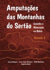 Capa de Livro: Amputação das Montanhas do Sertão: ecocídio e mineração na Bahia - Volume 2