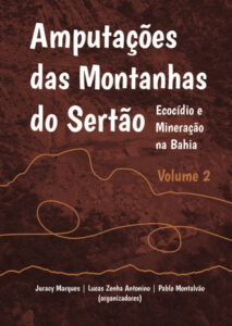 Capa de Livro: Amputações das Serras do Sertão: Ecocídeo e Mineração na Bahia (Volume 2)