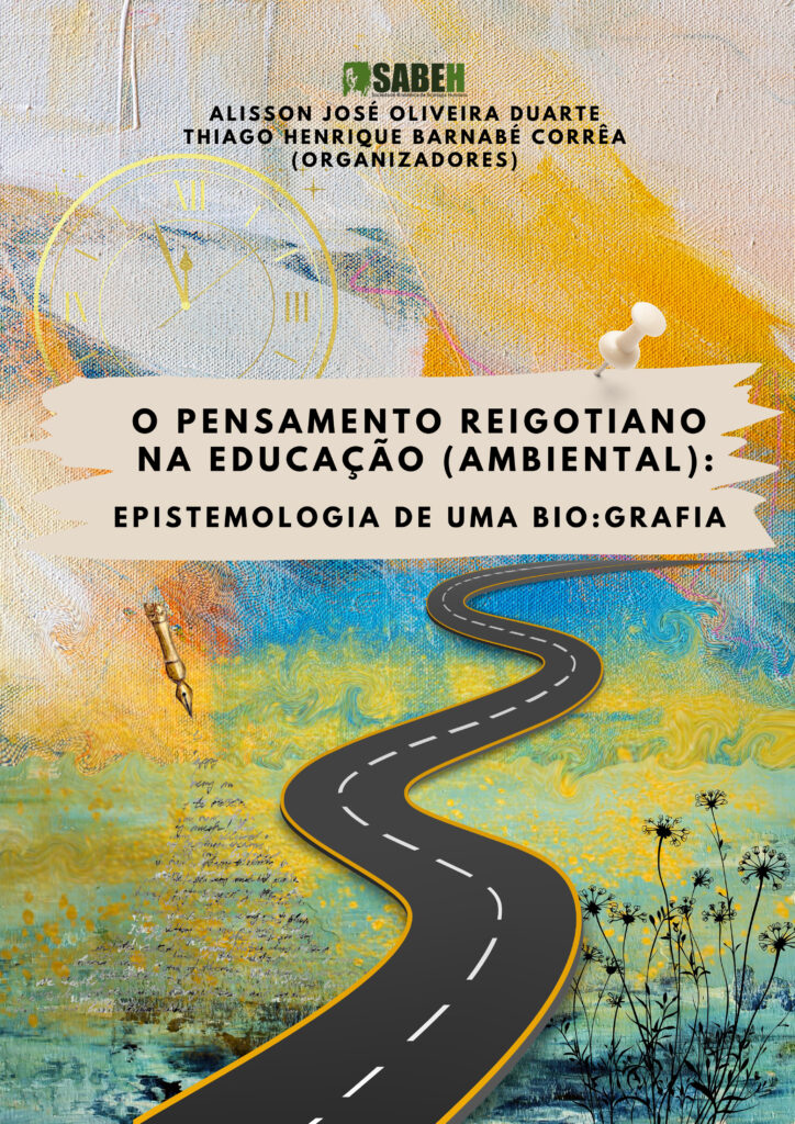 Capa de Livro: O pensamento reigotiano na educação (ambiental): Epistemologia de uma bio:grafia